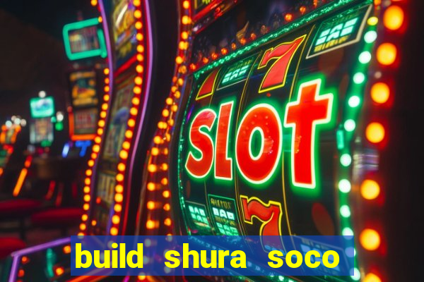 build shura soco furac o